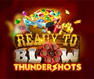 Ready To Blow Thundershots