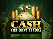 Cash Or Nothing